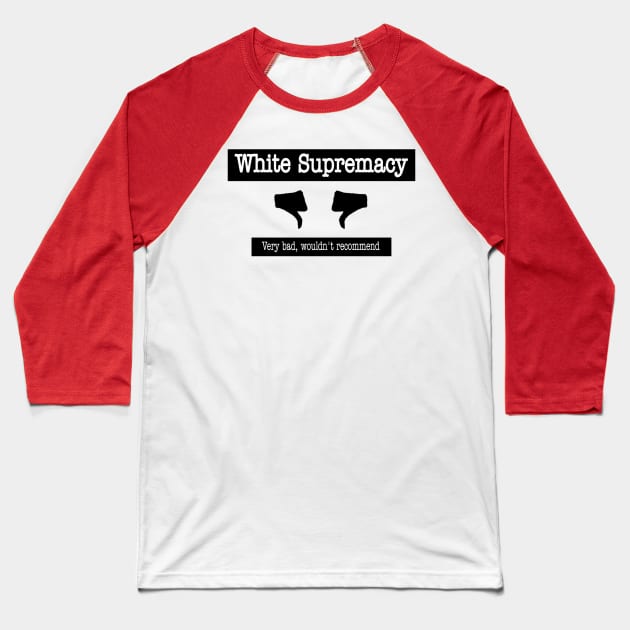 White Supremacy - 👎🏿 Very Bad Won't Recommend 👎🏿 - Back Baseball T-Shirt by SubversiveWare